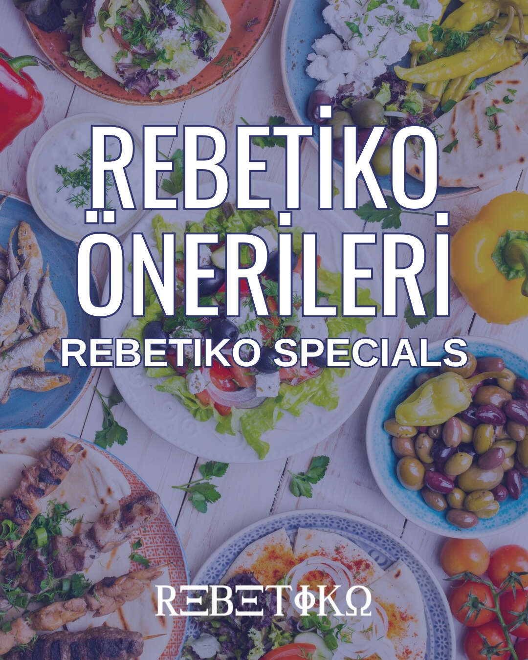 REBETİKO ÖNERİLERİ  /  REBETIKO SPECIALS